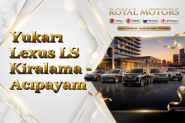 Yukarı Lexus LS Kiralama - Acıpayam