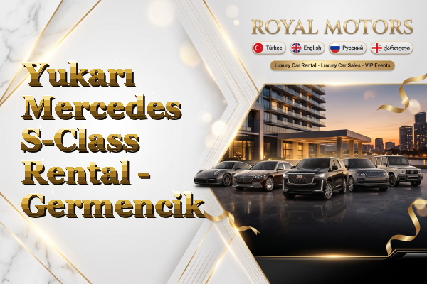 Yukarı Mercedes S-Class Rental - Germencik