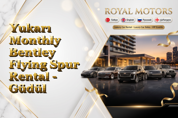 Yukarı Monthly Bentley Flying Spur Rental - Güdül