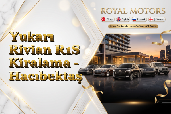 Yukarı Rivian R1S Kiralama - Hacıbektaş