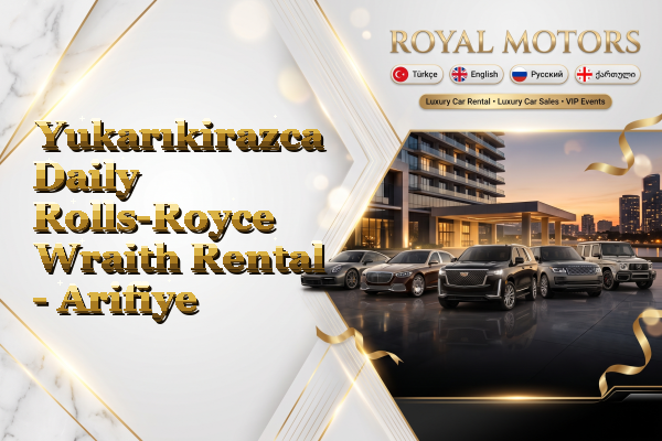 Yukarıkirazca Daily Rolls-Royce Wraith Rental - Arifiye