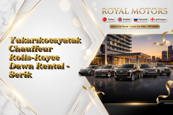 Yukarıkocayatak Chauffeur Rolls-Royce Dawn Rental - Serik