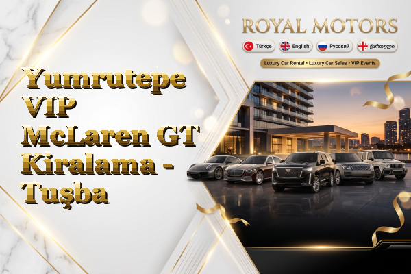 Yumrutepe VIP McLaren GT Kiralama - Tuşba