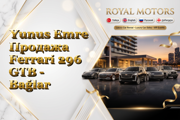 Yunus Emre Продажа Ferrari 296 GTB - Bağlar
