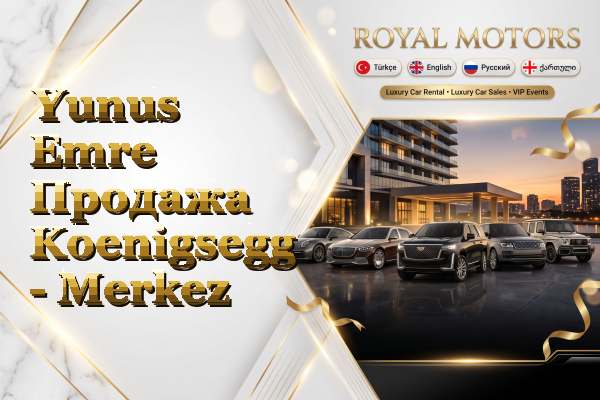 Yunus Emre Продажа Koenigsegg - Merkez