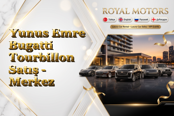 Yunus Emre Bugatti Tourbillon Satış - Merkez