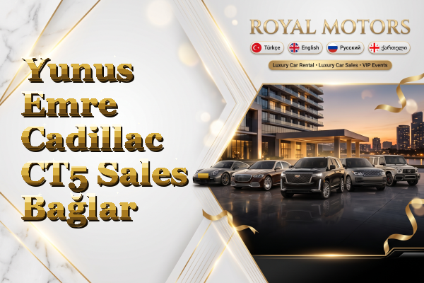 Yunus Emre Cadillac CT5 Sales - Bağlar