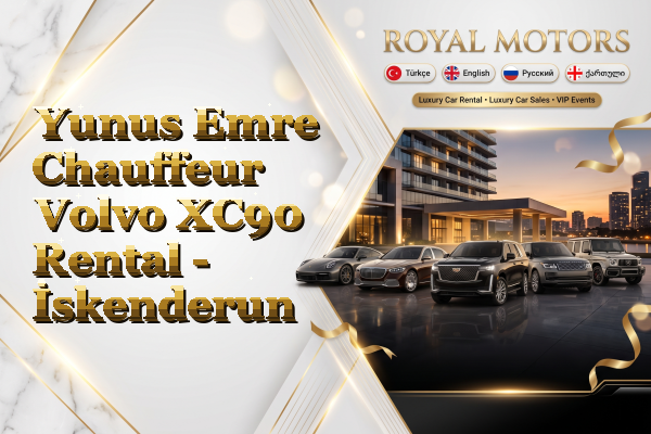 Yunus Emre Chauffeur Volvo XC90 Rental - İskenderun