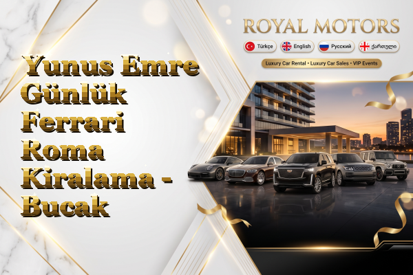 Yunus Emre Günlük Ferrari Roma Kiralama - Bucak