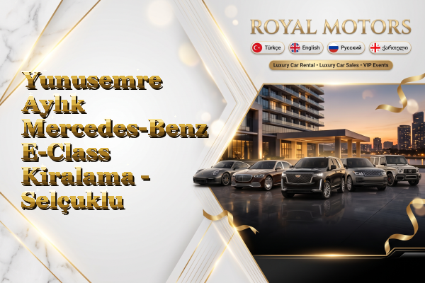 Yunusemre Aylık Mercedes-Benz E-Class Kiralama - Selçuklu