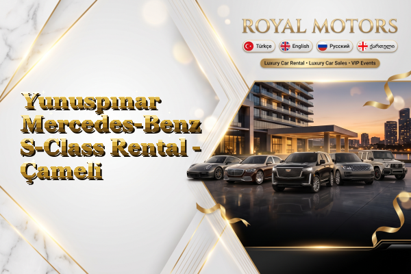 Yunuspınar Mercedes-Benz S-Class Rental - Çameli