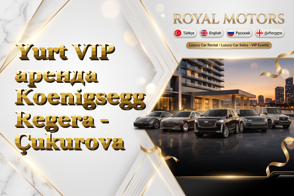 Yurt VIP аренда Koenigsegg Regera - Çukurova