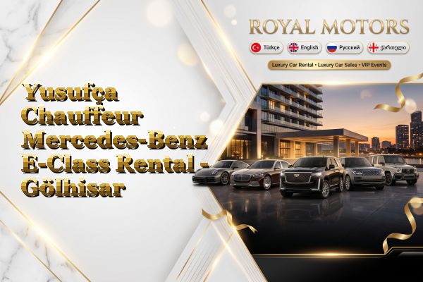 Yusufça Chauffeur Mercedes-Benz E-Class Rental - Gölhisar
