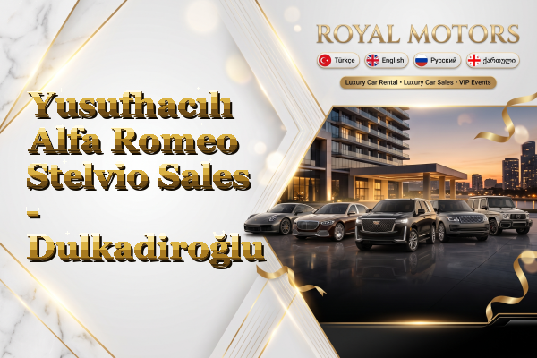 Yusufhacılı Alfa Romeo Stelvio Sales - Dulkadiroğlu