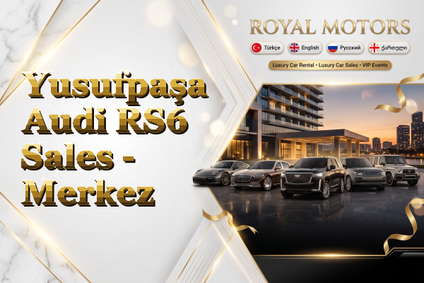 Yusufpaşa Audi RS6 Sales - Merkez