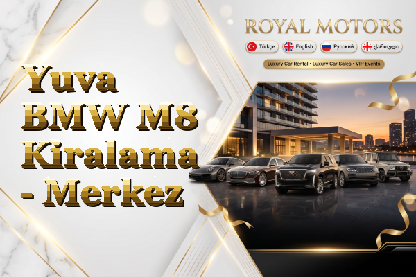 Yuva BMW M8 Kiralama - Merkez