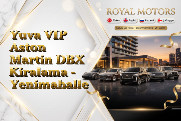 Yuva VIP Aston Martin DBX Kiralama - Yenimahalle