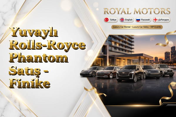 Yuvaylı Rolls-Royce Phantom Satış - Finike