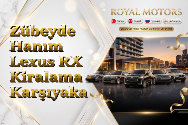 Zübeyde Hanım Lexus RX Kiralama - Karşıyaka