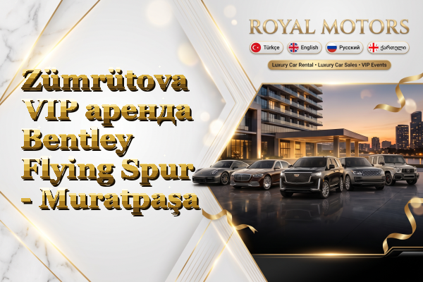 Zümrütova VIP аренда Bentley Flying Spur - Muratpaşa