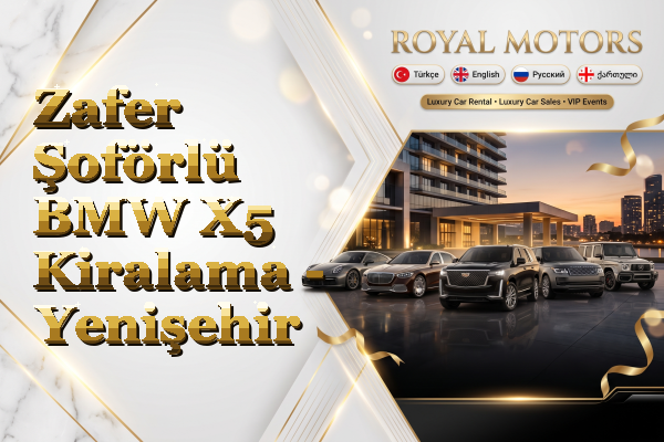 Zafer Şoförlü BMW X5 Kiralama - Yenişehir