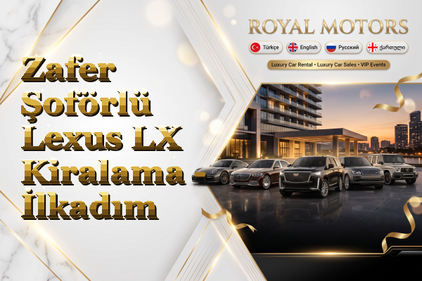 Zafer Şoförlü Lexus LX Kiralama - İlkadım