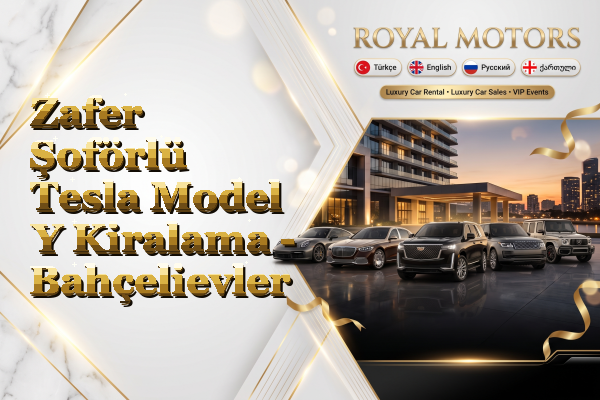 Zafer Şoförlü Tesla Model Y Kiralama - Bahçelievler