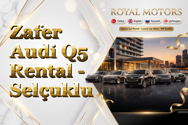 Zafer Audi Q5 Rental - Selçuklu