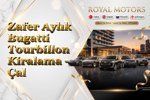 Zafer Aylık Bugatti Tourbillon Kiralama - Çal