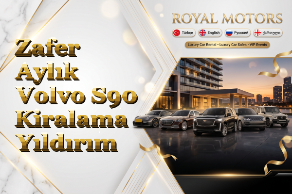 Zafer Aylık Volvo S90 Kiralama - Yıldırım