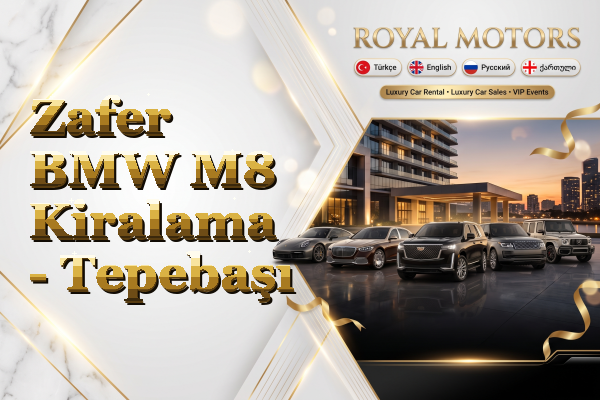 Zafer BMW M8 Kiralama - Tepebaşı