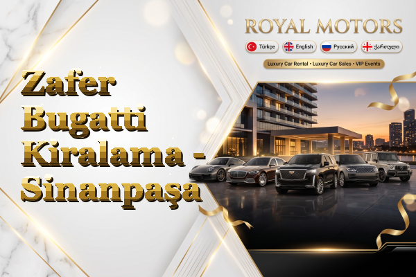 Zafer Bugatti Kiralama - Sinanpaşa