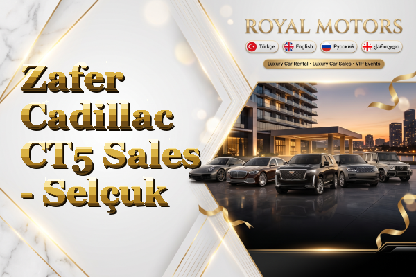 Zafer Cadillac CT5 Sales - Selçuk