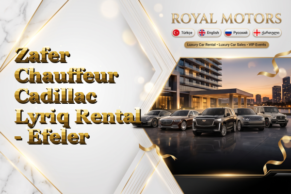 Zafer Chauffeur Cadillac Lyriq Rental - Efeler