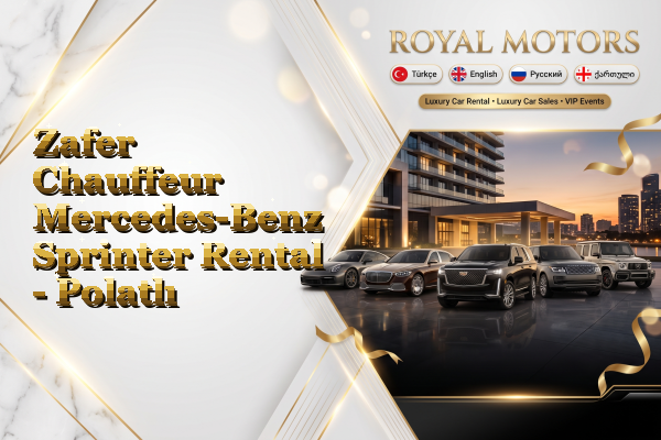 Zafer Chauffeur Mercedes-Benz Sprinter Rental - Polatlı