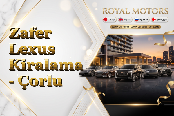 Zafer Lexus Kiralama - Çorlu
