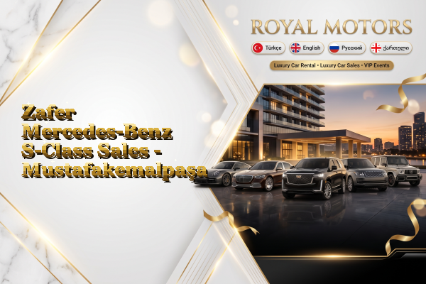 Zafer Mercedes-Benz S-Class Sales - Mustafakemalpaşa