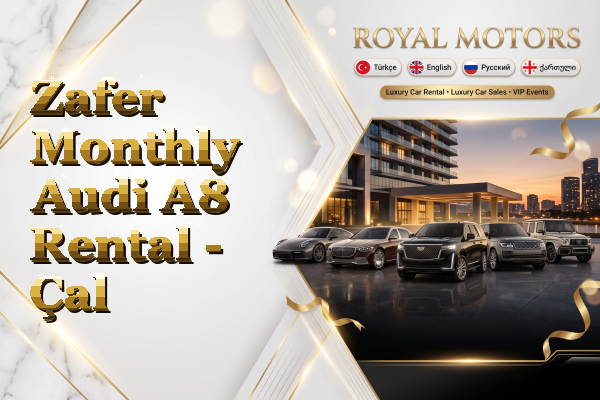 Zafer Monthly Audi A8 Rental - Çal