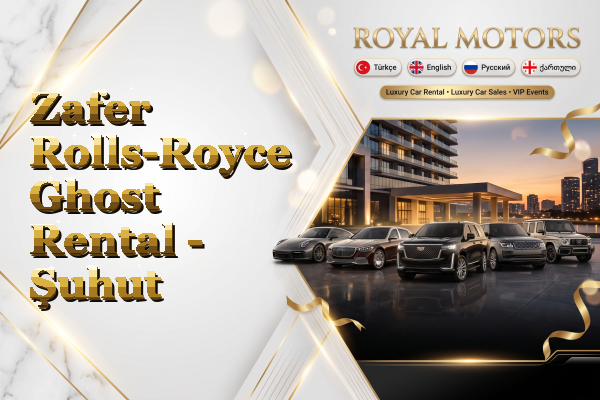 Zafer Rolls-Royce Ghost Rental - Şuhut