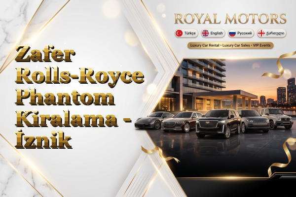 Zafer Rolls-Royce Phantom Kiralama - İznik