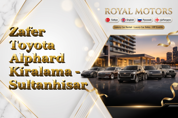 Zafer Toyota Alphard Kiralama - Sultanhisar