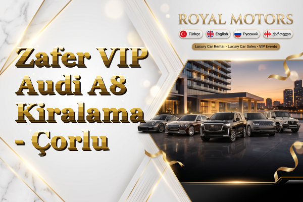 Zafer VIP Audi A8 Kiralama - Çorlu