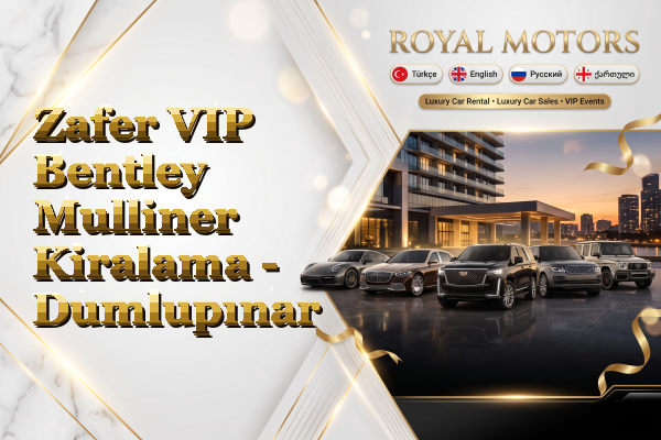 Zafer VIP Bentley Mulliner Kiralama - Dumlupınar