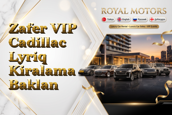 Zafer VIP Cadillac Lyriq Kiralama - Baklan