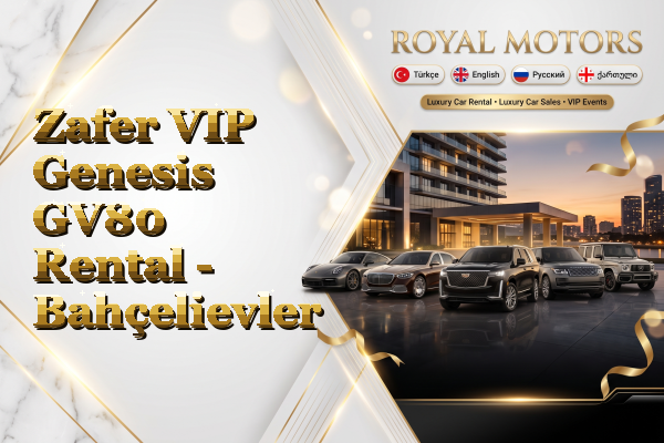 Zafer VIP Genesis GV80 Rental - Bahçelievler