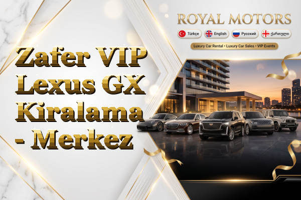 Zafer VIP Lexus GX Kiralama - Merkez