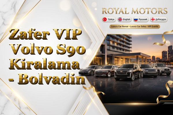 Zafer VIP Volvo S90 Kiralama - Bolvadin