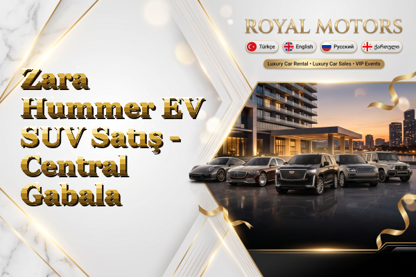 Zara Hummer EV SUV Satış - Central Gabala