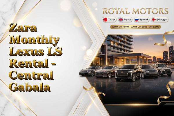 Zara Monthly Lexus LS Rental - Central Gabala