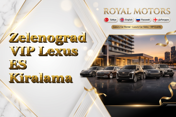 Zelenograd VIP Lexus ES Kiralama